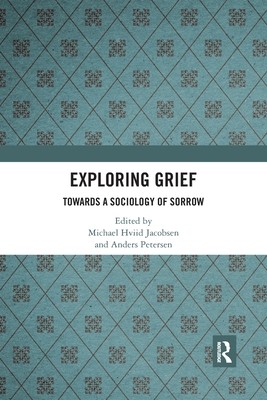 Exploring Grief: Towards a Sociology of Sorrow (Jacobsen Michael Hviid)(Paperback)