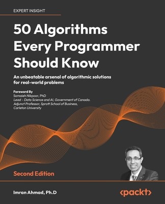 50 Algorithms Every Programmer Should Know - Second Edition: An unbeatable arsenal of algorithmic solutions for real-world problems (Ahmad Imran)(Paperback)