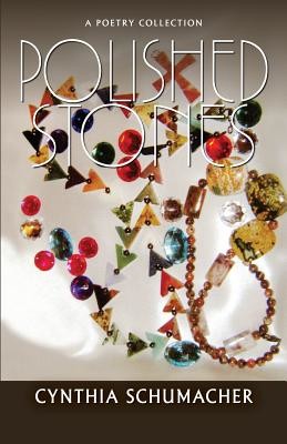 Polished Stones: A Poetry Collection (Schumacher Cynthia)(Paperback)