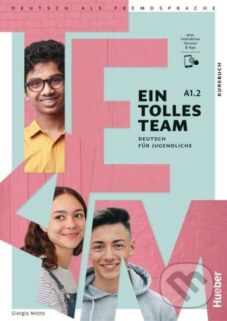 Ein tolles Team A1.2 - Deutsch für Jugendliche.Deutsch als Fremdsprache / Kursbuch plus interaktive Version - Giorgio Motta