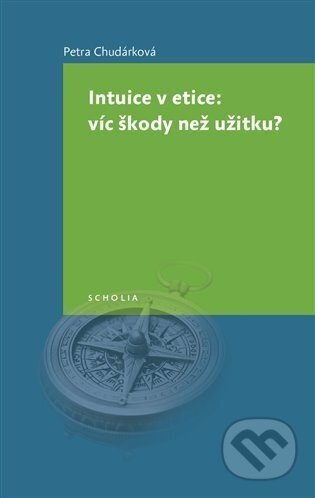 Intuice v etice: víc škody než užitku? - Petra Chudárková