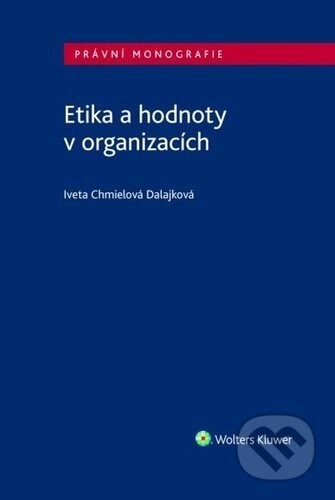 Etika a hodnoty v organizacích - Iveta Chmielová Dalajková