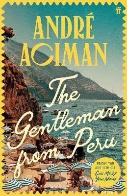 The Gentleman From Peru - André Aciman