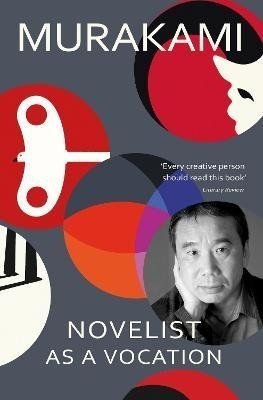 Novelist as a Vocation: 'Every creative person should read this short book' Literary Review - Haruki Murakami