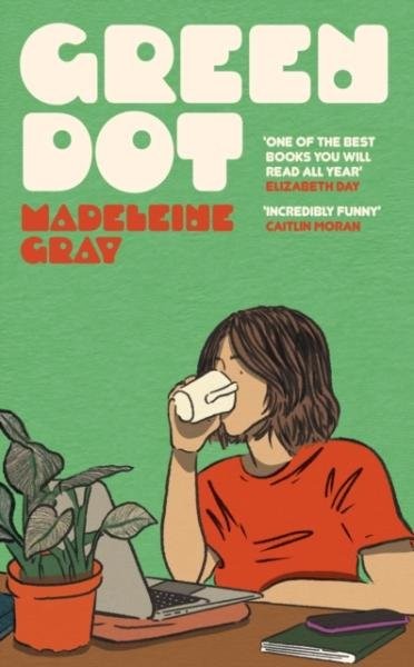 Green Dot: 'One of the best books you will read all year' Elizabeth Day - Madeleine Gray