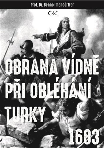 Obrana Vídně při obléhání Turky 1683, 2.  vydání - Beno Imendörffer