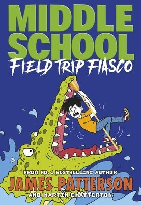 Middle School: Field Trip Fiasco - (Middle School 13) (Patterson James)(Paperback / softback)