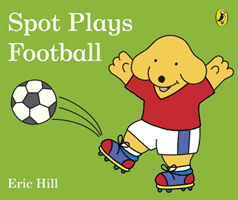 Spot Plays Football (Hill Eric)(Board book)