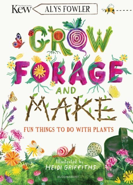 KEW: Grow, Forage and Make - Fun things to do with plants (Fowler Alys)(Paperback / softback)