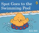Spot Goes to the Swimming Pool (Hill Eric)(Board book)
