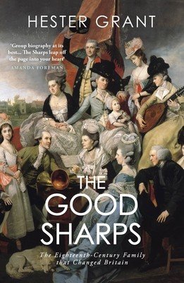 Good Sharps - The Eighteenth-Century Family that Changed Britain (Grant Hester)(Paperback / softback)