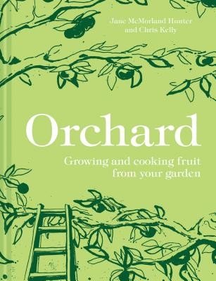 Orchard: Growing and Cooking Fruit from Your Garden (McMorland-Hunter Jane)(Pevná vazba)