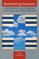 Decolonizing Museums: Representing Native America in National and Tribal Museums (Lonetree Amy)(Paperback)