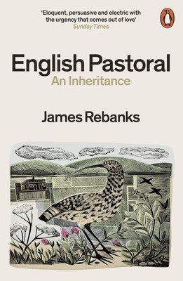English Pastoral - An Inheritance - The Sunday Times bestseller from the author of The Shepherd's Life (Rebanks James)(Paperback / softback)