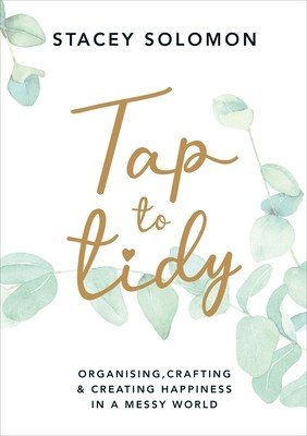 Tap to Tidy - Organising, Crafting & Creating Happiness in a Messy World (Solomon Stacey)(Pevná vazba)