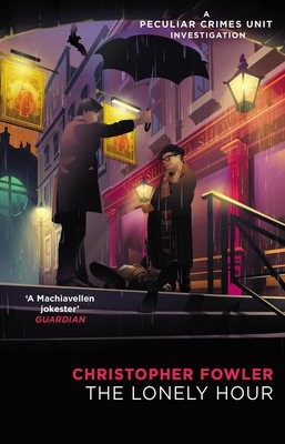Bryant & May - The Lonely Hour - (Bryant & May Book 17) (Fowler Christopher)(Paperback / softback)
