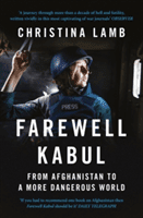 Farewell Kabul - From Afghanistan to a More Dangerous World (Lamb Christina)(Paperback / softback)