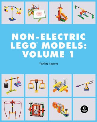 Lego Technic Non-Electric Models: Simple Machines (Isogawa Yoshihito)(Paperback)