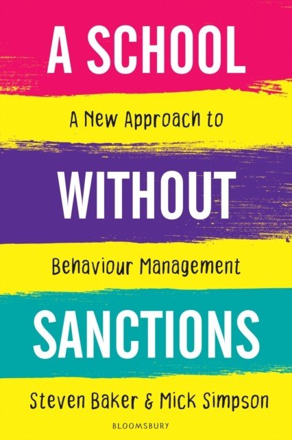 School Without Sanctions - A new approach to behaviour management (Baker Steven (Executive Headteacher UK))(Paperback / softback)