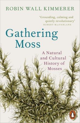 Gathering Moss - A Natural and Cultural History of Mosses (Kimmerer Robin Wall)(Paperback / softback)