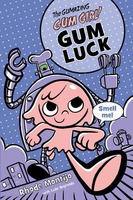 The Gumazing Gum Girl! Gum Luck (Montijo Rhode)(Paperback)