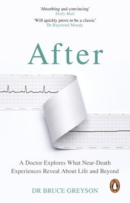After - A Doctor Explores What Near-Death Experiences Reveal About Life and Beyond (Greyson MD Dr. Bruce)(Paperback / softback)