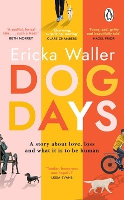 Dog Days - The heart-warming, heart-breaking novel about life-changing moments and finding joy (Waller Ericka)(Paperback / softback)