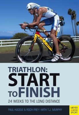 Start to Finish: 24 Weeks to an Endurance Triathlon (Huddle Paul)(Paperback)