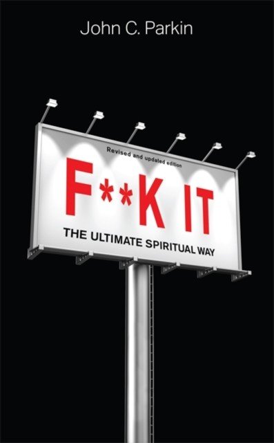 F**k It (Revised and Updated Edition) - The Ultimate Spiritual Way (Parkin John)(Paperback / softback)