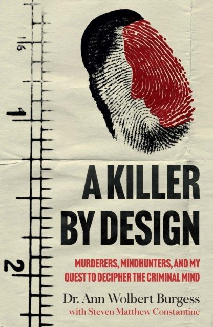 Killer By Design - Murderers, Mindhunters, and My Quest to Decipher the Criminal Mind (Burgess Ann Wolbert)(Paperback / softback)