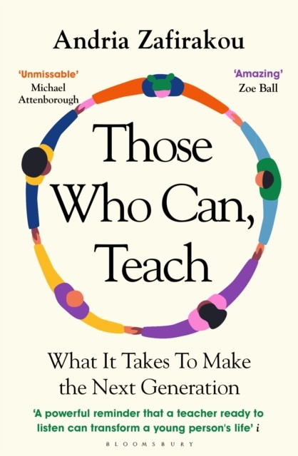 Those Who Can, Teach - What It Takes To Make the Next Generation (Zafirakou Andria)(Paperback / softback)