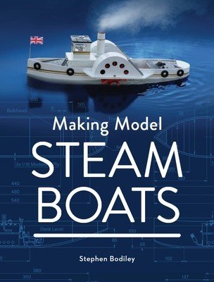 Making Model Steam Boats (Bodiley Stephen)(Pevná vazba)