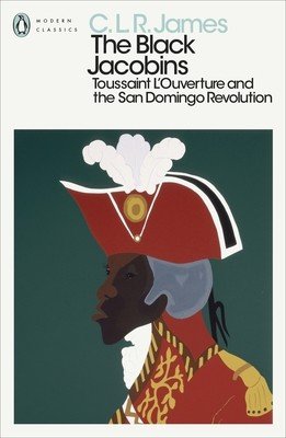 Black Jacobins - Toussaint L'Ouverture and the San Domingo Revolution (James C. L. R.)(Paperback / softback)