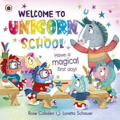 Welcome to Unicorn School - Have a magical first day! (Cobden Rose)(Paperback / softback)