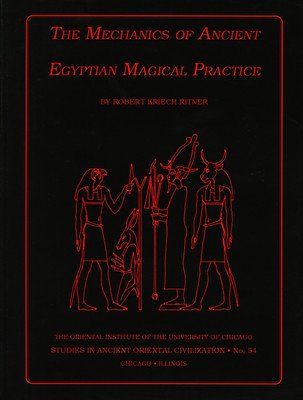 The Mechanics of Ancient Egyptian Magical Practice (Ritner Robert K.)(Paperback)