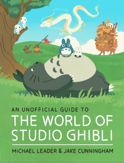 Unofficial Guide to the World of Studio Ghibli (Leader Michael)(Pevná vazba)