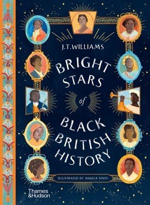 Bright Stars of Black British History (Williams J. T.)(Pevná vazba)