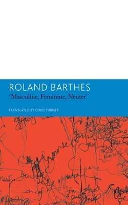 Masculine, Feminine, Neuter and Other Writings on Literature (Barthes Roland)(Paperback)