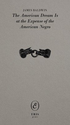 The American Dream Is at the Expense of the American Negro (Baldwin James)(Paperback)