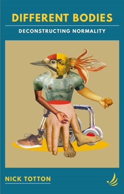 Different Bodies - Deconstructing normality (Totton Nick)(Paperback / softback)
