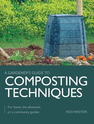 Composting Techniques - For Home, The Allotment or a Community Garden (Weston Rod)(Paperback / softback)