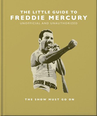 The Little Guide to Freddie Mercury: The Show Must Go on (Orange Hippo!)(Pevná vazba)