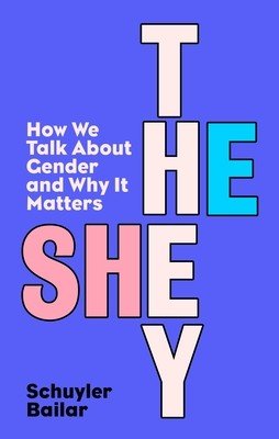 He/She/They - How We Talk About Gender and Why It Matters (Bailar Schuyler)(Paperback / softback)