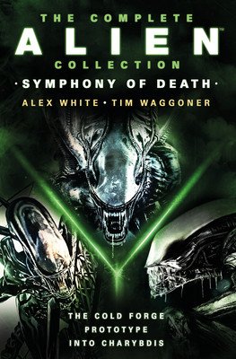 The Complete Alien Collection: Symphony of Death (the Cold Forge, Prototype, Into Charybdis) (White Alex)(Paperback)