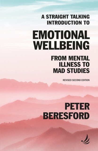 Straight Talking Introduction to Emotional Wellbeing - From mental illness to Mad Studies (Beresford Peter)(Paperback / softback)