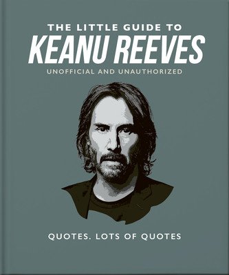 The Little Guide to Keanu Reeves: The Nicest Guy in Hollywood (Orange Hippo!)(Pevná vazba)