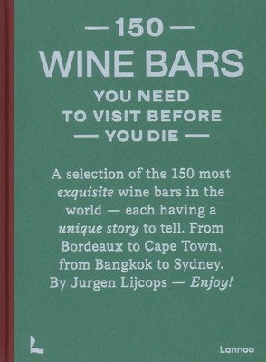 150 Wine Bars You Need to Visit Before You Die (Lijcops Jurgen)(Pevná vazba)