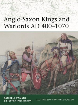 Anglo-Saxon Kings and Warlords Ad 400-1070 (D'Amato Raffaele)(Paperback)