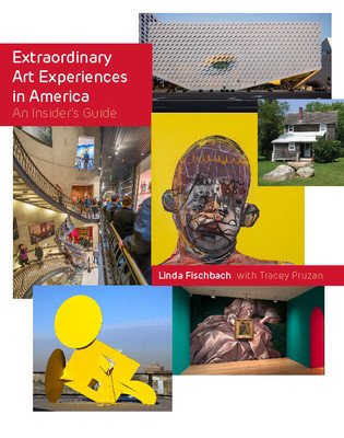 Extraordinary Art Experiences in America: An Insider's Guide (Fischbach Linda)(Pevná vazba)