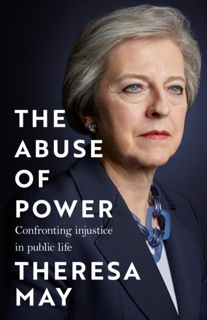 Abuse of Power - Confronting Injustice in Public Life (May Theresa)(Pevná vazba)